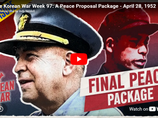 The Korean War Week 97: A Peace Proposal Package – April 28,&nbsp;1952